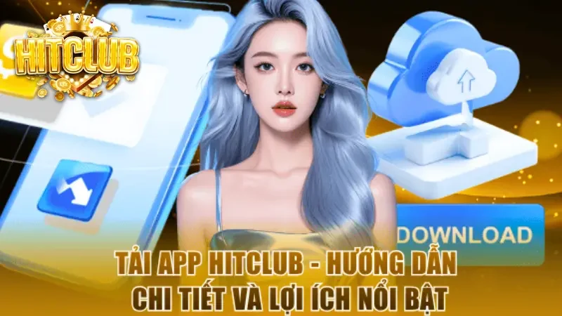 Hướng dẫn tải app HitClub cho thiết bị Android